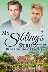Title: My Sibling's Struggle (Blossoming of Fate, #5), Author: Rosa Swann