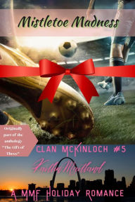 Title: Mistletoe Madness (Clan McKinloch, #5), Author: Kaitlin Maitland