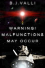 Warning! Malfunctions May Occur