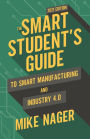 The Smart Student's Guide to Smart Manufacturing and Industry 4.0