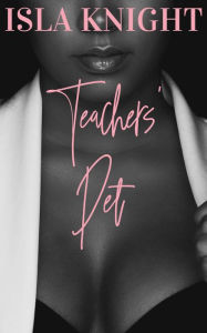 Title: Teacher's Pet, Author: Isla Knight