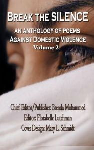 Title: Break The Silence: An Anthology Against Domestic Violence (Volume 2, #2), Author: Brenda Mohammed