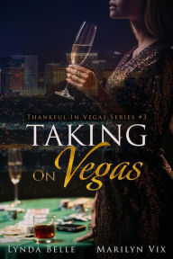 Title: Taking On Vegas (Thankful In Vegas series, #3), Author: Marilyn Vix