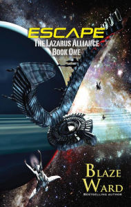 Title: Escape (The Lazarus Alliance, #1), Author: Blaze Ward