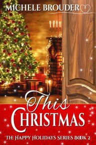 Title: This Christmas (The Happy Holidays Series, #2), Author: Michele Brouder