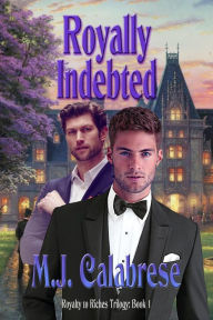 Title: Royally Indebted, Author: M.J. Calabrese