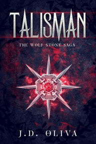 Title: Talisman (The Wolf Stone Saga, #0), Author: J.D. Oliva