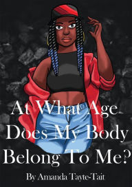 Title: At What Age Does My Body Belong To Me? (The Memoir Series), Author: Amanda Tayte-Tait