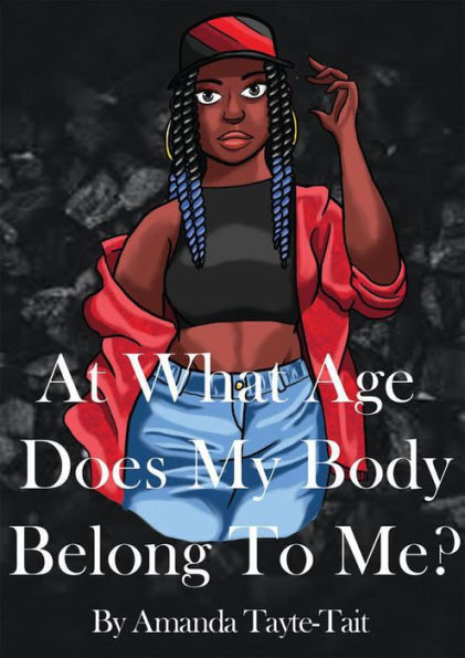 At What Age Does My Body Belong To Me? (The Memoir Series)