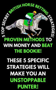 Title: 5 Top Secret British Horse Betting Strategies, Author: Cliff Barnes