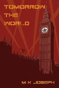 Title: Tomorrow the World, Author: MK Joseph