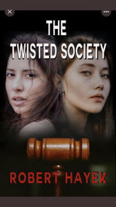 Title: The Twisted Society, Author: Robert Hayek