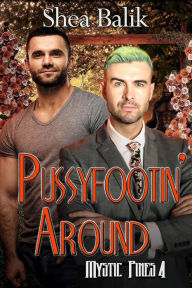 Title: Pusyfootin' Around (Mystic Pines, #4), Author: Shea Balik