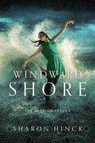 Title: Windward Shore (The Dancing Realms, #3), Author: Sharon Hinck