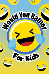 Title: Would You Rather For Kids, Author: Willyn Wren