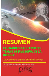 Title: Resumen de Las Raíces y los Frutos. Temas de Filosofía de la Ciencia (RESÚMENES UNIVERSITARIOS), Author: MAURICIO ENRIQUE FAU