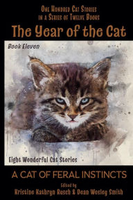 Title: The Year of the Cat: A Cat of Feral Instincts, Author: Kristine Kathryn Rusch