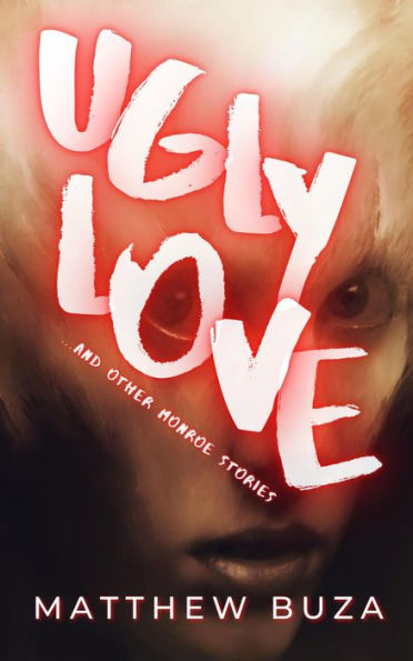 Ugly Love...and other Monroe Stories