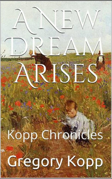 A New Dream Arises (Kopp Chronicles, #7)