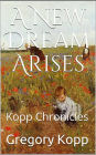A New Dream Arises (Kopp Chronicles, #7)