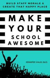 Title: Make Your School Awesome, Author: Jennifer Viaud