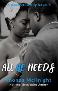 Title: All He Needs (Bennett Family), Author: Rhonda McKnight