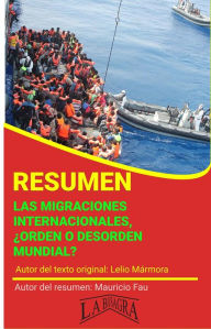 Title: Resumen de Las Migraciones Internacionales. ¿Orden o Desorden Mundial? (RESÚMENES UNIVERSITARIOS), Author: MAURICIO ENRIQUE FAU