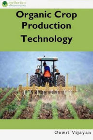 Title: Organic Crop Production Technology, Author: Gowri Vijayan