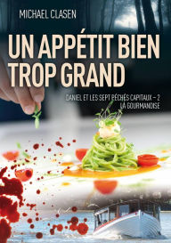 Title: Un Appétit bien trop grand (Thriller, Actualité, Société, #2), Author: Michael Clasen