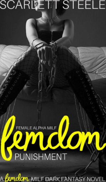 Female Alpha MILF Femdom Punishment - A Femdom MILF Dark Fantasy Novel