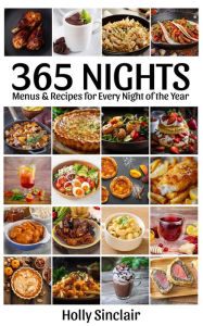 Title: 365 Nights: Menus & Recipes for Every Night of the Year, Author: Holly Sinclair