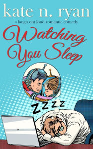 Title: Watching You Sleep, Author: Kate N. Ryan