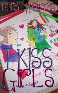 Title: I Kiss Girls, Author: Gina Harris