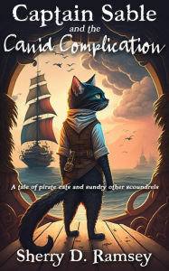 Title: Captain Sable and the Canid Complication, Author: Sherry D. Ramsey