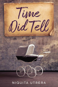 Title: Time Did Tell, Author: Niquita Utrera