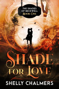 Title: Shade for Love (Shades of Beckwell, #1), Author: Shelly Chalmers