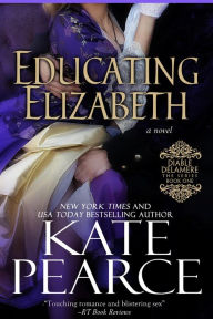 Title: Educating Elizabeth (Diable Delamere, #1), Author: Kate Pearce