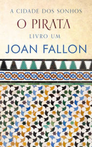 Title: O Pirata (A Cidade dos Sonhos, #2), Author: Joan Fallon