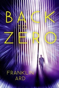 Title: Back to Zero, Author: Franklin Ard