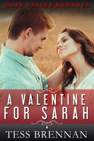 Title: A Valentine for Sarah (Hope Valley Romance, #3), Author: Tess Brennan
