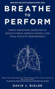 Title: Breathe to Perform, Author: David Bidler