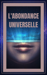 Title: L'abondance Universelle, Author: MENTES LIBRES