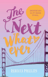 Title: The Next Whatever, Author: Rebecca Phillips