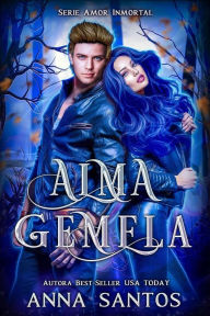 Title: Alma Gemela (Amor Inmortal), Author: Anna Santos