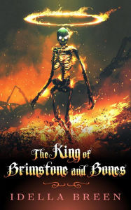 Title: The King of Brimstone and Bones (Fire & Ice, #5), Author: Idella Breen