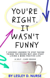 Title: You're Right. It Wasn't Funny, Author: Lesley D. Nurse