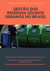 Title: Gestão dos resíduos sólidos urbanos no Brasil: panorama, conceitos, aplicações e perspectivas, Author: Joaquim Carlos Lourenço