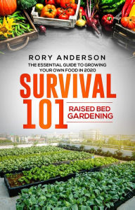 Title: Survival 101: Raised Bed Gardening 2020, Author: Rory Anderson