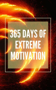 Title: 365 Days of Extreme Motivation, Author: MENTES LIBRES