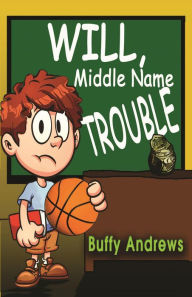 Title: Will, Middle Name Trouble, Author: Buffy Andrews